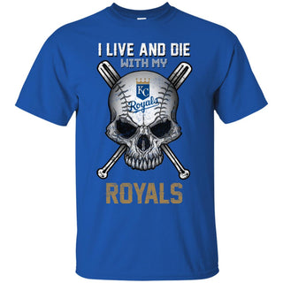 I Live And Die With My Kansas City Royals Tshirt For Baseball Fans