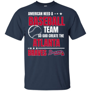 American Need An Atlanta Braves Team T Shirt