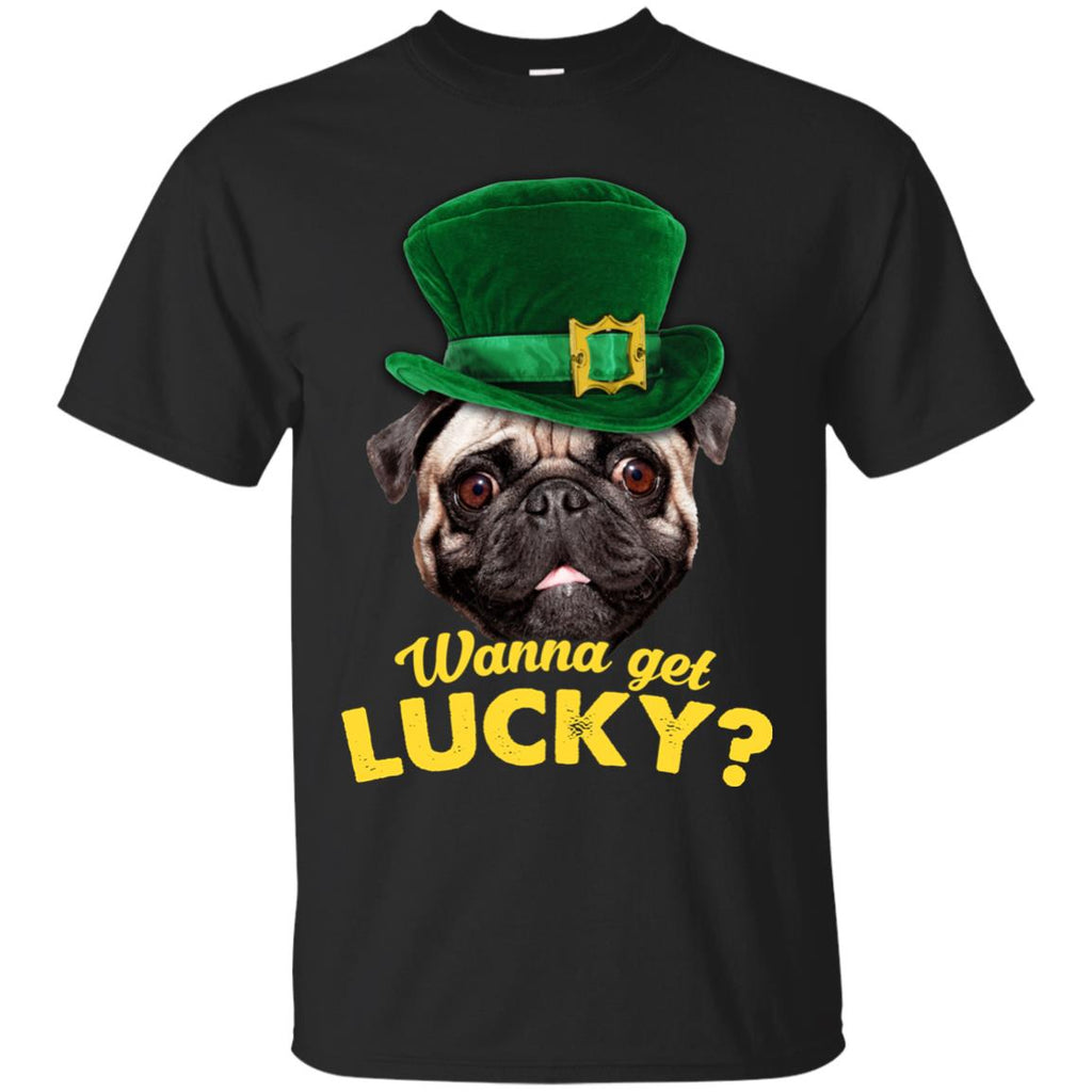 Funny Pug Tshirt Wanna Get Lucky St. Patrick's Day Pugy Dog Gift