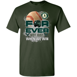 For Ever Not Just When We Win Oakland Athletics Shirt