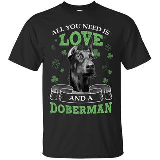 Funny Dobermann Tee Shirt All You Ned Is Love Dober Dog Gift