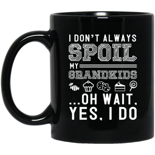 I Don't Always Spoil My Grandkids Mugs