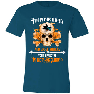 I Am Die Hard Fan Your Approval Is Not Required San Jose Sharks Tshirt