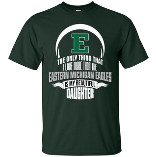 Only Thing Dad Loves His Daughter Fan Eastern Michigan Eagles Tshirt