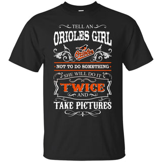 She Will Do It Twice And Take Pictures Baltimore Orioles Tshirt For Fan