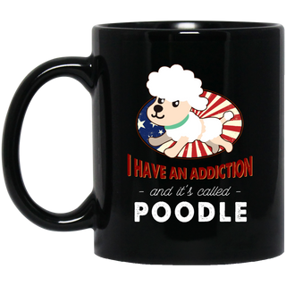 I Have An Addiction And It's Called Poodle Mugs
