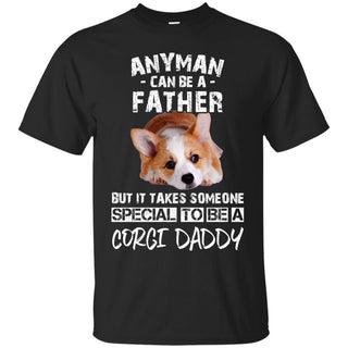 Nice Corgi Tshirt - It Takes Someone Special To Be Corgi Daddy