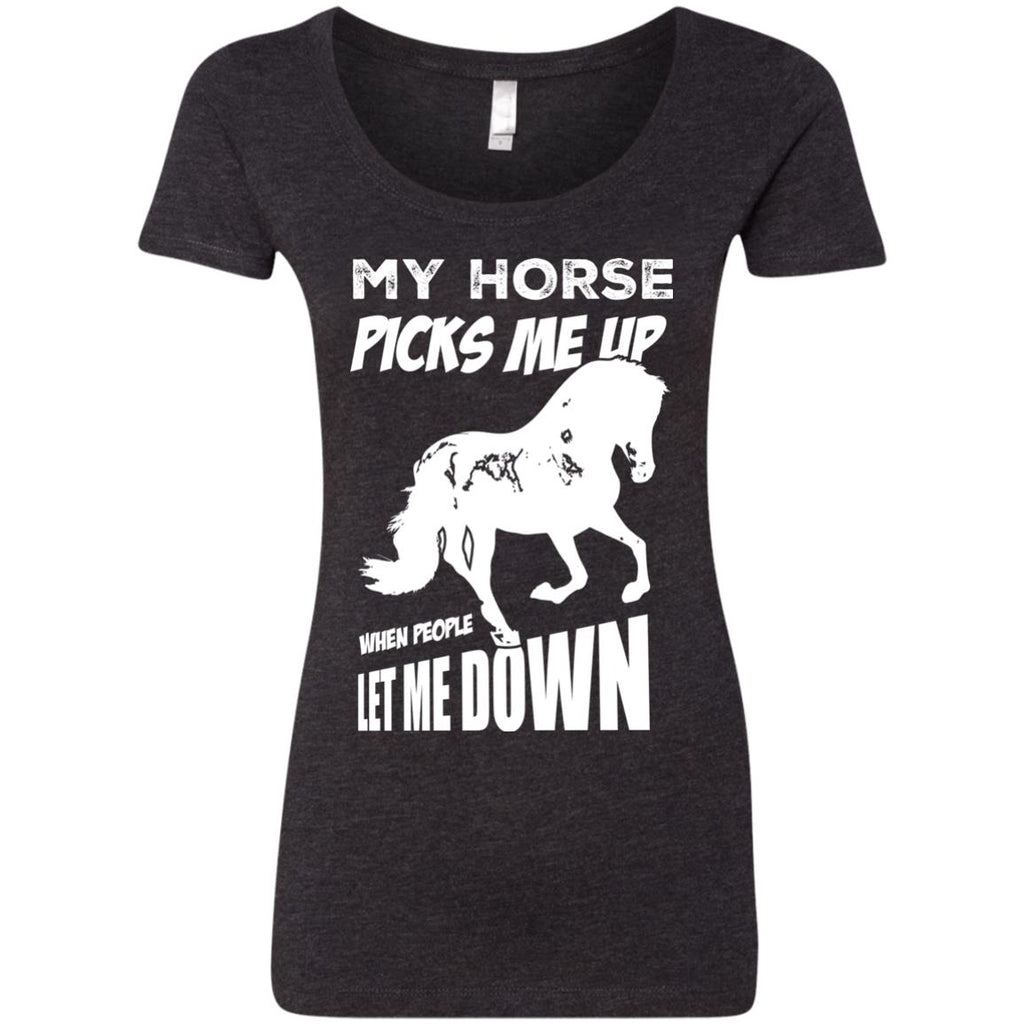 My Horse Picks Me Up When People Let Me Down Horse Tshirt Equestrian Gift