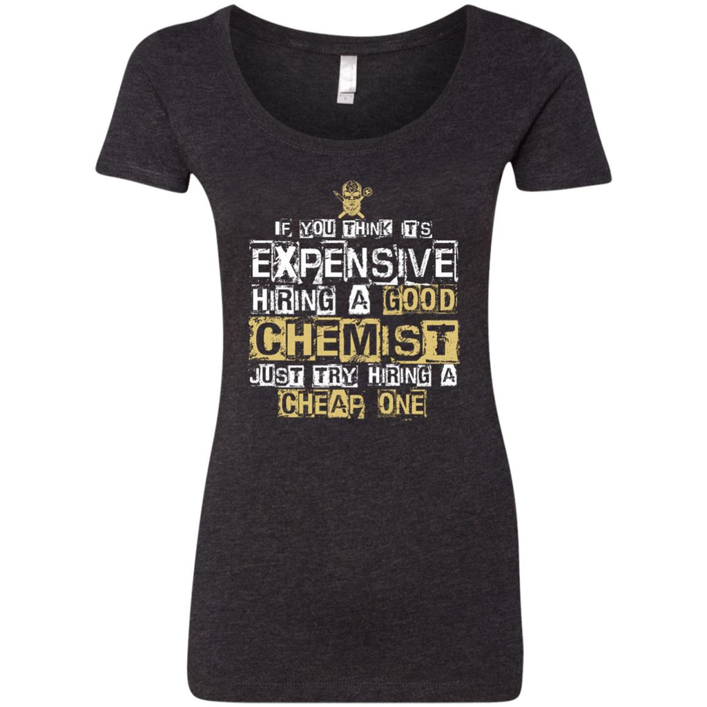 It's Expensive Hiring A Good Chemist Tee Shirt Gift