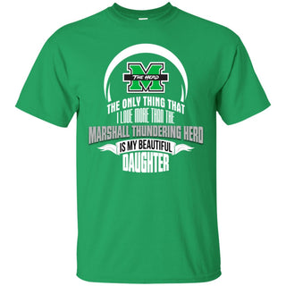 Only Thing Dad Loves His Daughter Marshall Thundering Herd Tshirt
