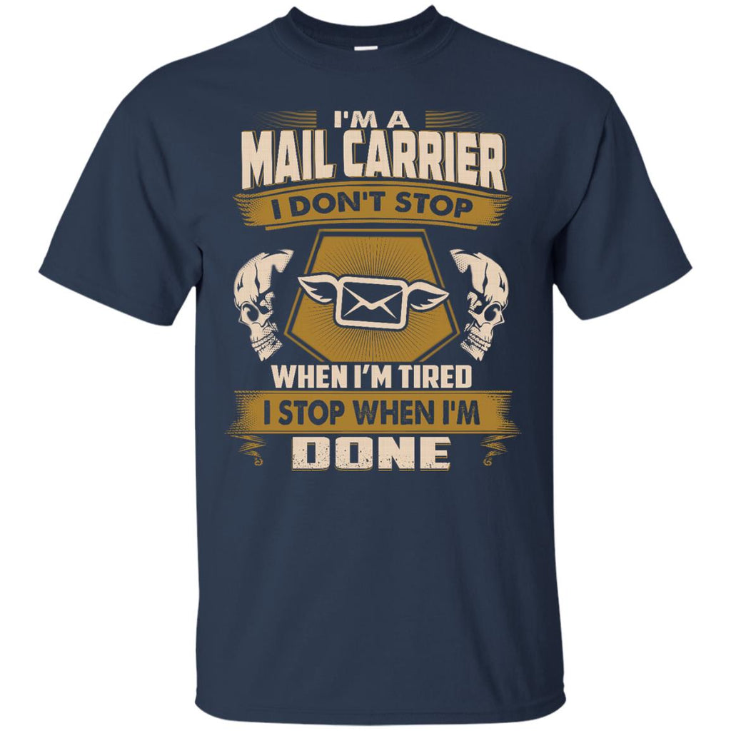 Mail Carrier Tshirt - I Don't Stop When I'm Tired Tee Shirt