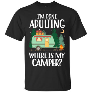 I'm Done Adulting Where Is My Camper