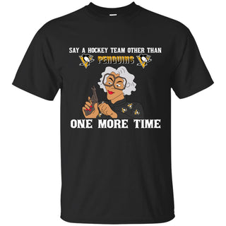 Say A Hockey Team Other Than Pittsburgh Penguins Tshirt For Fan