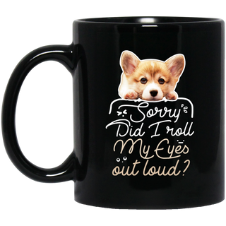 Corgi - Did I Roll My Eyes Out Loud Mugs