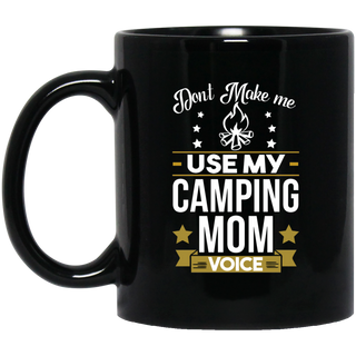 Nice Camping Black Mugs - Don't Make Me Use My Camping Mom Voice