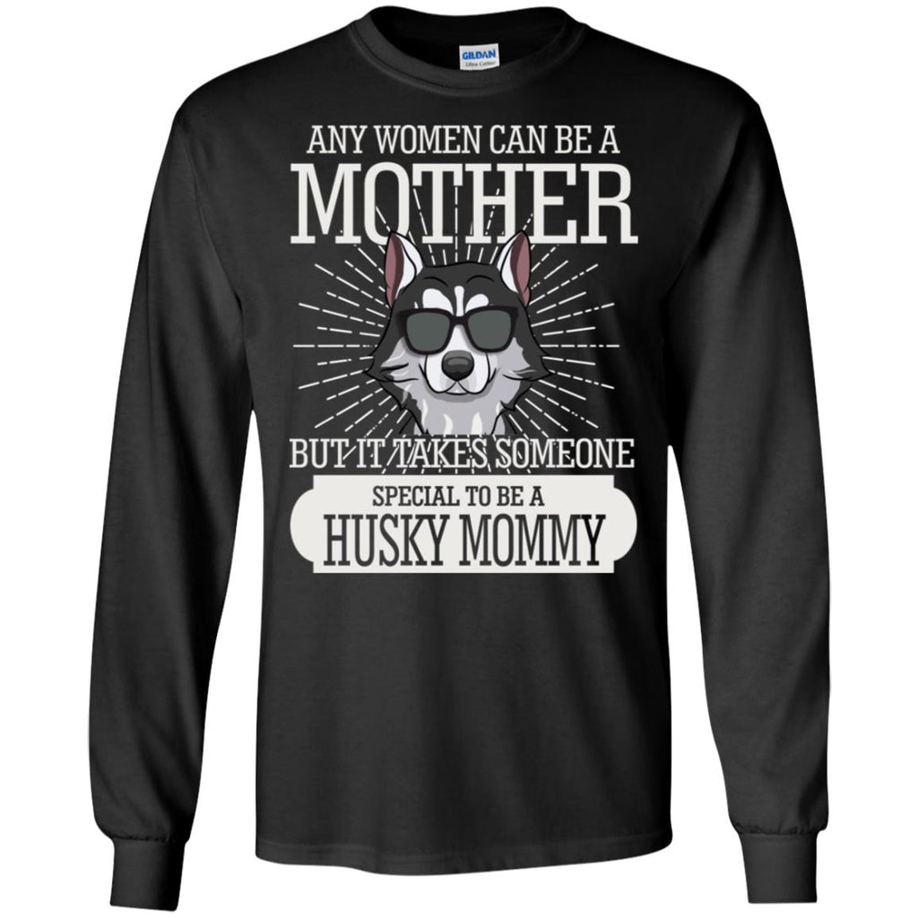 It Take Someone Special To Be A Husky Mommy T Shirt