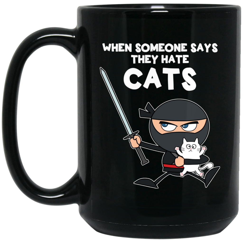 Nice Cat Mugs - When Someone Says They Hate Cats, is cool gift