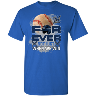 For Ever Not Just When We Win Milwaukee Brewers Shirt