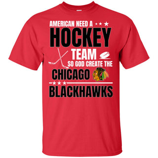 American Need A Chicago Blackhawks Team T Shirt