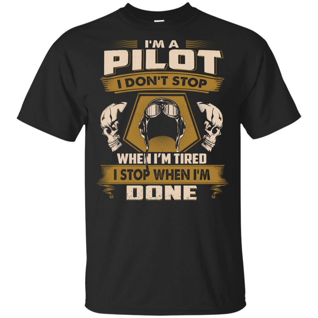 Black Pilot Tshirt I Don't Stop When I'm Tired Gift Tee Shirt