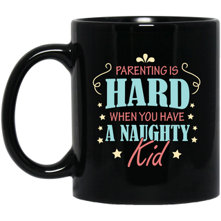 Parenting Is Hard When You Have A Naughty Kid Mugs