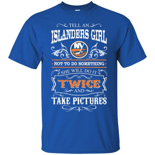 She Will Do It Twice And Take Pictures New York Islanders Tshirt For Fan