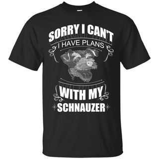 I Have Plans With My Schnauzer T Shirts