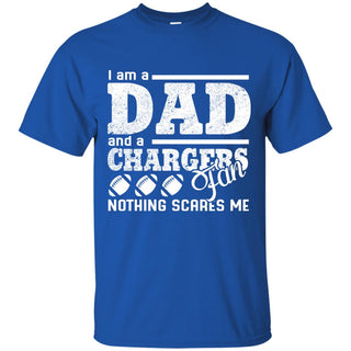 I Am A Dad And A Fan Nothing Scares Me Los Angeles Chargers Tshirt
