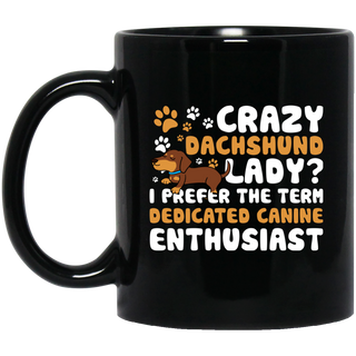 Crazy Dachshund Lady I Prefer The Term Dedicated Canine Enthusiast