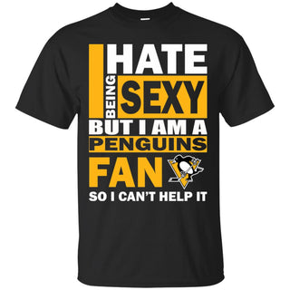 I Hate Being Sexy But I Am A Pittsburgh Penguins Fan Tshirt For Lovers