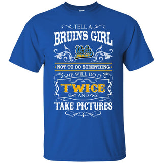 She Will Do It Twice And Take Pictures UCLA Bruins Tshirt For Fan