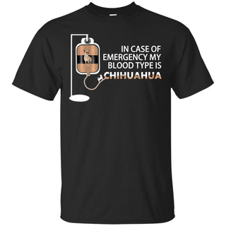 Nice Chihuahua Tshirt My Blood Type Is Chihuahua is a cool gift