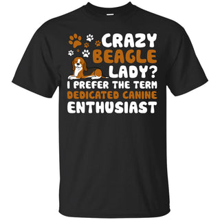 Crazy Beagle Lady I Prefer The Term Dedicated Canine Enthusiast