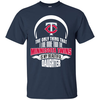 The Only Thing Dad Loves His Daughter Fan Minnesota Twins Tshirt