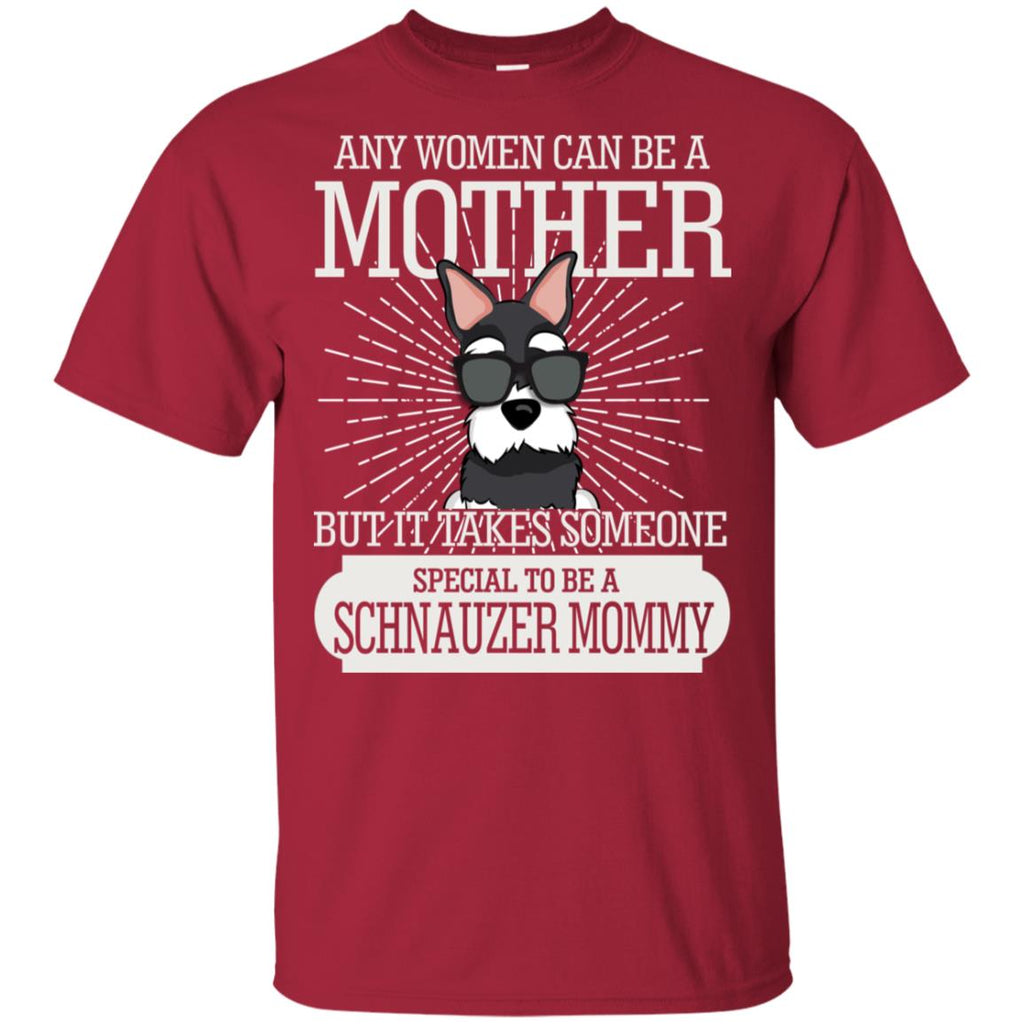 It Take Someone Special To Be A Schnauzer Mommy T Shirt