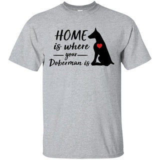 Funny Dobermann Tshirt Home is where your is Doberman Dog Gift