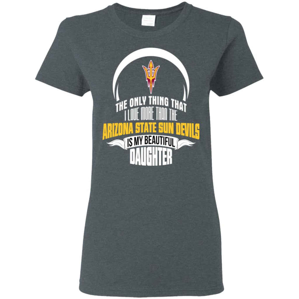 Only Thing Dad Loves His Daughter Fan Arizona State Sun Devils Tshirt