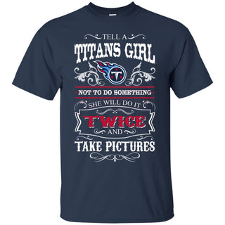 She Will Do It Twice And Take Pictures Tennessee Titans Tshirt For Fan