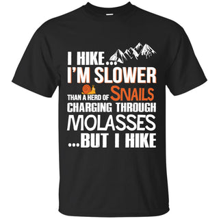 I'm Slower Than The Herd Of Snails Hiking T Shirts