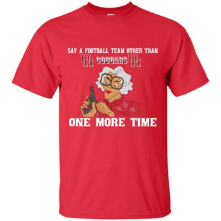 Say A Football Team Other Than Houston Cougars Tshirt For Fan