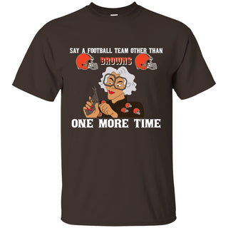 Say A Football Team Other Than Cleveland Browns Tshirt For Fan