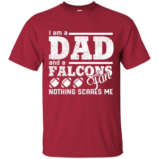 I Am A Dad And A Fan Nothing Scares Me Atlanta Falcons Tshirt