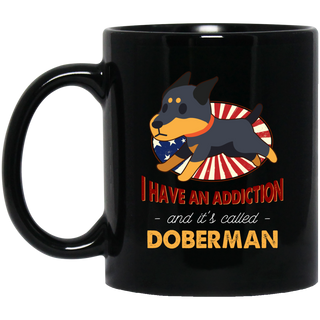 I Have An Addiction And It's Called Doberman Mugs