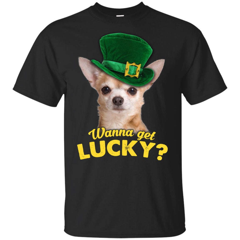 Funny Chihuahua Tee Shirt Wanna Get Lucky St. Patrick's Day Gift