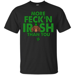 My Dachshund Is More Feck'n Irish Than You Doxie Dog Tshirt