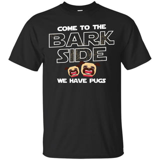 Funny Pug Tshirt Come To The Bark Side We Have Pugs Gift