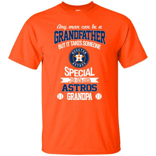 It Takes Someone Special To Be A Houston Astros Grandpa Tshirt