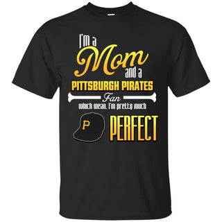 Cool Pretty Perfect Mom Fan Pittsburgh Pirates T Shirt