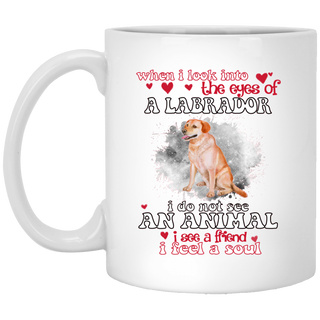 Nice Labrador Mugs - When I Look Into The Eyes Of A Labrador