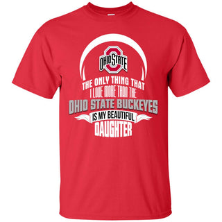 Only Thing Dad Loves His Daughter Fan Ohio State Buckeyes Tshirt